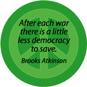 After Each War Little Less Democracy to Save--ANTI-WAR QUOTE BUTTON