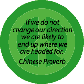 If Do Not Change Direction End Up Where Headed--PEACE QUOTE BUTTON