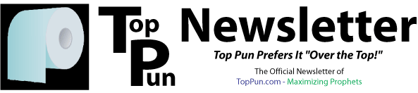 Top Pun Newsletter - TP Paper - Top Pun Prefers It "Over the Top!"