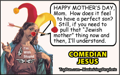 Jesus Cartoon: Comedian Jesus -  HAPPY MOTHER'S DAY!