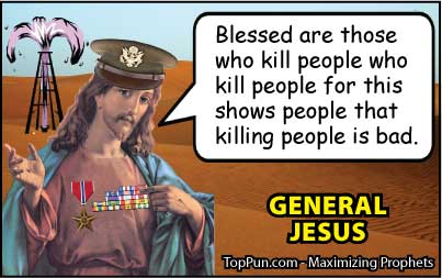 Jesus Cartoon: General Jesus - Blessed Are Those Who Kill People Who Kill People