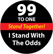 99 to One - I Stand With The Odds - Stand Together - OCCUPY WALL STREET POLITICAL BUTTONwidth=172