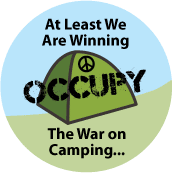 At Least We Are Winning The War on Camping (Tent) - OCCUPY WALL STREET POLITICAL BUTTONwidth=172