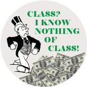 Class, I Know Nothing of Class - OCCUPY WALL STREET POLITICAL BUTTONwidth=172