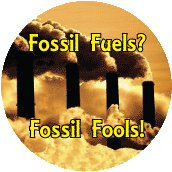 Fossil Fuels, Fossil Fools (Pollution) - POLITICAL BUTTONwidth=172