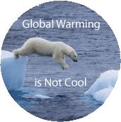Global Warming is Not Cool (Polar Bear) - POLITICAL BUTTONwidth=172
