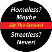 Homeless Maybe, Streetless Never, Hit The Streets - OCCUPY WALL STREET POLITICAL BUTTONwidth=172
