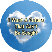 I Want A Future That Can't Be Bought (Heart Cloud) - POLITICAL BUTTON