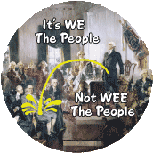 It's WE The People, Not WEE The People Founding Fathers - FUNNY POLITICAL BUTTON