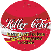 Killer Coke - Buying Coke Products May Be Dangerous to Others - POLITICAL BUTTON