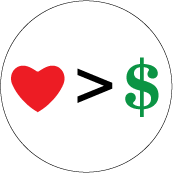 Love Greater Than Money (Heart) - POLITICAL BUTTON