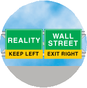 REALITY Keep Left - WALL STREET Exit Right (Sign) - POLITICAL BUTTON