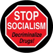 Stop Socialism - Decriminalize Drugs (STOP Sign) - POLITICAL BUTTON
