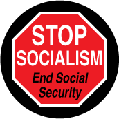 Stop Socialism - End Social Security (STOP Sign) - POLITICAL BUTTON