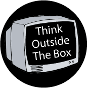 Think Outside the Box (TV) - POLITICAL BUTTON