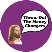 Throw Out The Money Changers (Jesus) - OCCUPY WALL STREET POLITICAL BUTTON