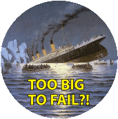 Titanic - Too Big To Fail - OCCUPY WALL STREET POLITICAL BUTTON