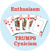 Enthusiasm Trumps Cynicism PEACE BUTTON