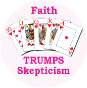 Faith Trumps Skepticism PEACE BUTTON
