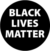Black BLACK LIVES MATTER [black background] POLITICAL BUTTON