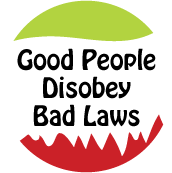 Good People Disobey Bad Laws POLITICAL BUTTON