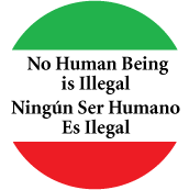 No Human Being is Illegal / No Ser Human Es Ilegal POLITICAL BUTTON