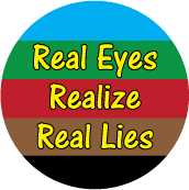 Real Eyes, Realize, Real Lies - POLITICAL BUTTON
