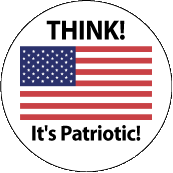 THINK - It's Patriotic POLITICAL BUTTON