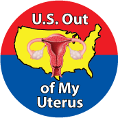 U.S. Out of My Uterus POLITICAL BUTTON