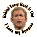 Behind Every Bush It Lies - I Love My Enemas-ANTI-BUSH T-SHIRT