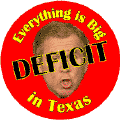 Bush Deficit - Everything is Big in Texas-ANTI-BUSH T-SHIRT