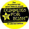 Dummies for Bush - Unelected Edition - the Presidency has Never Been So Simple-ANTI-BUSH T-SHIRTS