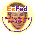 ExFed - One Day Delivery - Nov 2 Only - When It Absolutely, Positively Has to Get Out of There--ANTI-BUSH T-SHIRT