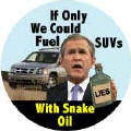 Bush - If Only We Could Fuel SUVs with Snake Oil-ANTI-BUSH T-SHIRTS
