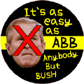 Its as Easy as ABB - Anybody But Bush-ANTI-BUSH T-SHIRTS