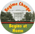 Regime Change Begins at Home-ANTI-BUSH BUTTON