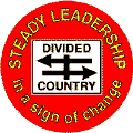 Bush - Steady Leadership in a sign of change Divided Country-ANTI-BUSH T-SHIRT