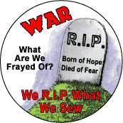 War: What Are We Frayed of? ANTI-WAR BUTTON