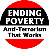 Ending Poverty: Anti-Terrorism that Works - POLITICAL BUTTON