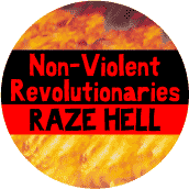 Non Violent Revolutionaries Raze Hell -- POLITICAL BUTTON
