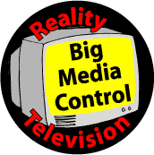 Reality Television: Big Media Control--POLITICAL BUTTON