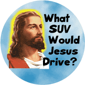 What SUV Would Jesus Drive--FUNNY SPIRITUAL WWJD BUTTON