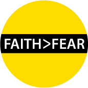 FAITH is greater than FEAR SPIRITUAL BUTTON