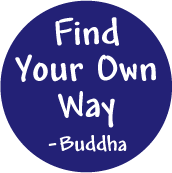 Find Your Own Way -- Buddha SPIRITUAL BUTTON