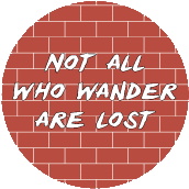 Not All Who Wander Are Lost SPIRITUAL BUTTON