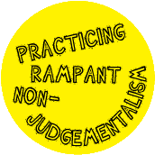 Practicing Rampant Non-Judgementalism SPIRITUAL BUTTON