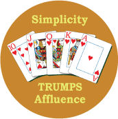 Simplicity Trumps Affluence [Royal Flush] SPIRITUAL BUTTON