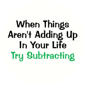 When Things Aren't Adding Up in Your Life, Try Subtracting SPIRITUAL BUTTON