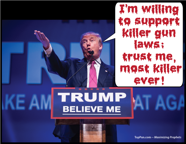 FREE Anti-GUN VIOLENCE POSTER -Trump - I'm willing to support killer gun laws; trust me, most killer ever