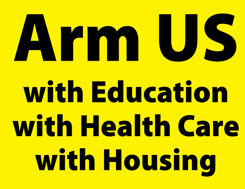 Arm US with Education with Health-Care with Housing